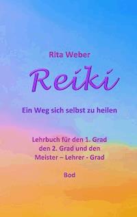 Reiki Ein Weg sich selbst zu heilen - Rita Weber - ebook