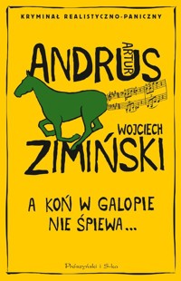 A koń w galopie nie śpiewa - Andrus Artur, Zimiński Wojciech - ebook + audiobook + książka