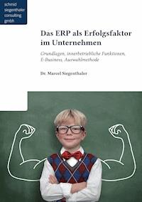 Das ERP als Erfolgsfaktor für Unternehmen - Marcel Siegenthaler - ebook