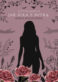 Jak igła z nitką Szyty na miarę Tom 2 - Kuchcińska Marta - książka