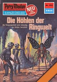 Perry Rhodan 952: Die Höhlen der Ringwelt -  william voltz - ebook