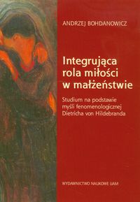 Integrująca rola miłości w małżeństwie - Bohdanowicz Andrzej - książka