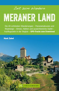 Bruckmann Wanderführer: Zeit zum Wandern Meraner Land - Mark Zahel - ebook