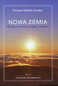 Nowa ziemia Metody ćwiczenia formuły modlitwy Tom 13 - Aivanhov Omraam Mikhael - książka