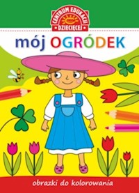Obrazki do kolorowania Mój ogródek -  - książka