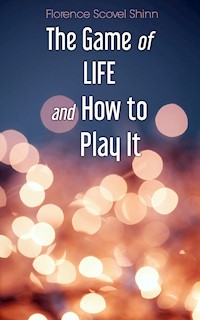The Game of Life and How to Play It - florence scovel  shinn - ebook + audiobook