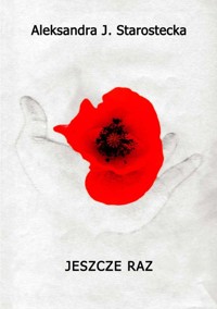 Jeszcze raz - Starostecka Aleksandra J. - książka