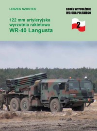 122 mm artyleryjska wyrzutnia rakietowa WR 40 Langusta - Szostek Leszek - książka