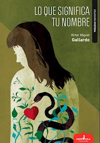 Lo que significa tu nombre - Víctor Miguel Gallardo Barragán - ebook