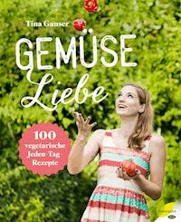 Gemüseliebe - Tina Ganser - ebook