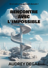 Rencontre avec l'impossible - Audrey Degal - ebook