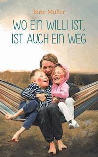 Wo ein Willi ist, ist auch ein Weg - Birte Müller - ebook