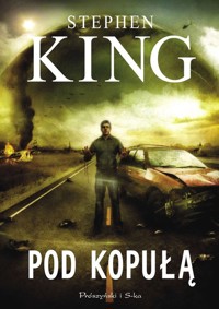 Pod kopułą - Stephen King - książka