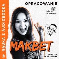 Nauka z audiobooka. Makbet – lektura z opracowaniem - William Shakespeare - audiobook