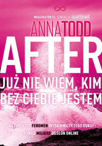 After 2. Już nie wiem, kim bez ciebie jestem - Anna Todd - ebook