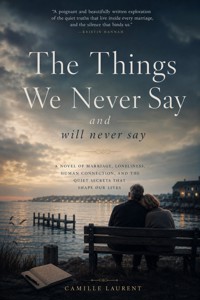 The Things We Never Say and Will Never Say - Camille Laurent - ebook