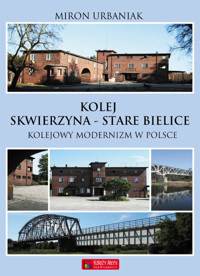 Kolej Skwierzyna - Stare Bielice - Urbaniak Miron - książka