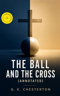 The Ball and the Cross (Annotated) - Gilbert Keith Chesterton - ebook