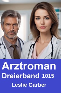 Arztroman Dreierband 1015 - Leslie Garber - ebook