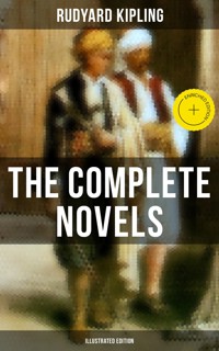 The Complete Novels of Rudyard Kipling (Illustrated Edition) - Rudyard Kipling - ebook