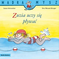 Mądra Mysz. Zuzia uczy się pływać - Schneider Liane, Wenzel-Burger Eva - książka