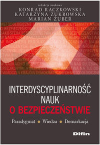 Interdyscyplinarność nauk o bezpieczeństwie - Raczkowski Konrad, Żukrowska Katarzyna, Żuber Marian - książka