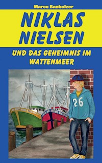 Niklas Nielsen und das Geheimnis im Wattenmeer - Marco Banholzer - ebook