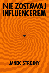Nie zostawaj influencerem - Janek Strojny - ebook + audiobook + książka