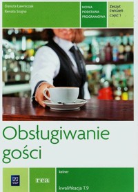Obsługiwanie gości Zeszyt ćwiczeń Część 1 - Szajna Renata, Ławniczak Danuta - książka
