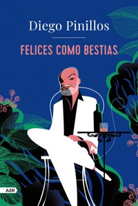 Felices como bestias (AdN) - Diego Pinillos - ebook