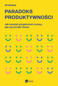 Paradoks produktywności. Jak czerpać przyjemność z pracy, aby się chciało chcieć - Ali Abdaal - ebook + książka