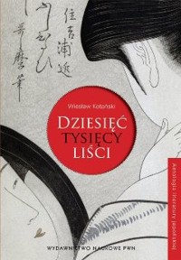 Dziesięć tysięcy liści - Wiesław Kotański - książka