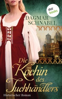 Die Köchin des Tuchhändlers - Dagmar A. Hansen schreibt als Dagmar Schnabel - ebook
