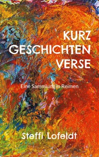 Kurzgeschichtenverse - Steffi Lofeldt - ebook