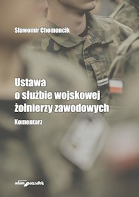 Ustawa o służbie wojskowej żołnierzy zawodowych Komentarz - Chomoncik Sławomir - książka