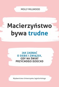 Macierzynstwo bywa trudne. Jak zadbać o siebie i związek, gdy na świat przychodzi dziecko - Millwood Molly - ebook
