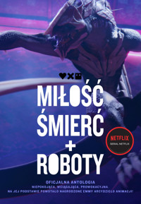 Miłość, śmierć i roboty - oficjalna antologia - Peter F. Hamilton, John Scalzi, Michael Swanwick - książka