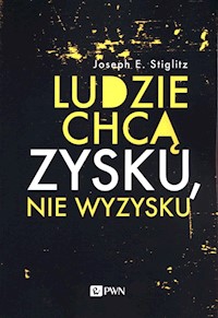Ludzie chcą zysku, nie wyzysku - Stiglitz Joseph E. - książka