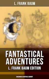 Fantastical Adventures – L. Frank Baum Edition (Childhood Essentials Library) - L. Frank Baum - ebook