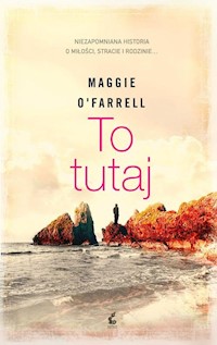 To tutaj - OFarrell Maggie - książka