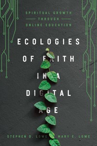Ecologies of Faith in a Digital Age - Stephen D. Lowe - ebook