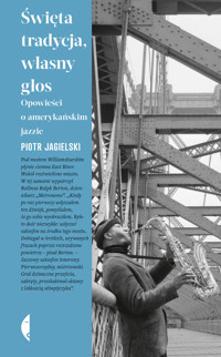 Święta tradycja, własny głos. Opowieści o amerykańskim jazzie - Piotr Jagielski - ebook + książka