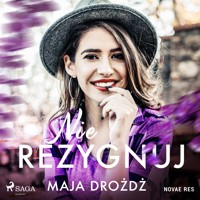 Nie rezygnuj - Maja Drożdż - ebook + audiobook