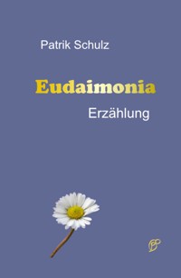 Eudaimonia - Patrik Schulz - ebook