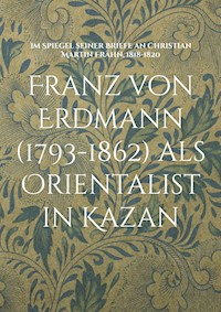 Franz von Erdmann (1793-1862) als Orientalist in Kazan -  - ebook