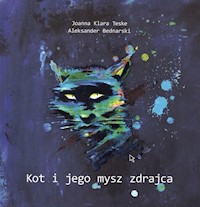 Kot i jego mysz zdrajca - Teske Joanna Klara, Bednarski Aleksander - książka