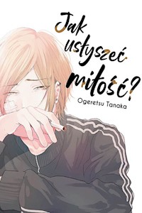 Jak usłyszeć miłość? - Tanaka Ogeretsu - książka