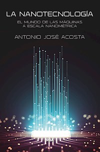 La nanotecnología - Antonio José Acosta Jiménez - ebook