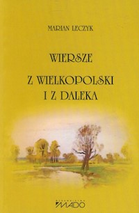 Wiersze z Wielkopolski i z daleka - Leczyk Marian - książka