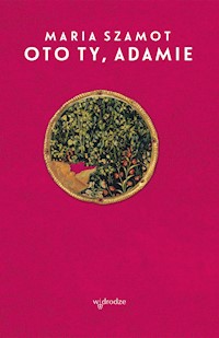 Oto ty, Adamie - Maria Szamot - ebook